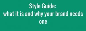 Style guide: what it is and why your brand needs one